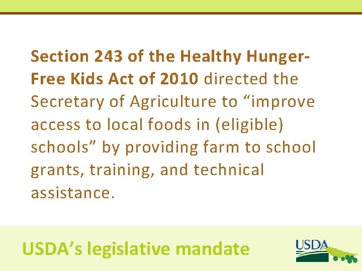Section 243 of the Healthy Hunger. Free Kids Act of 2010 directed the Secretary Section 243 of the Healthy Hunger. Free Kids Act of 2010 directed the Secretary