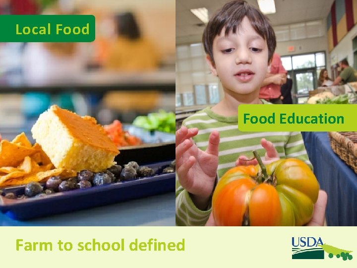 Local Food Education Farm to school defined Local Food Education Farm to school defined