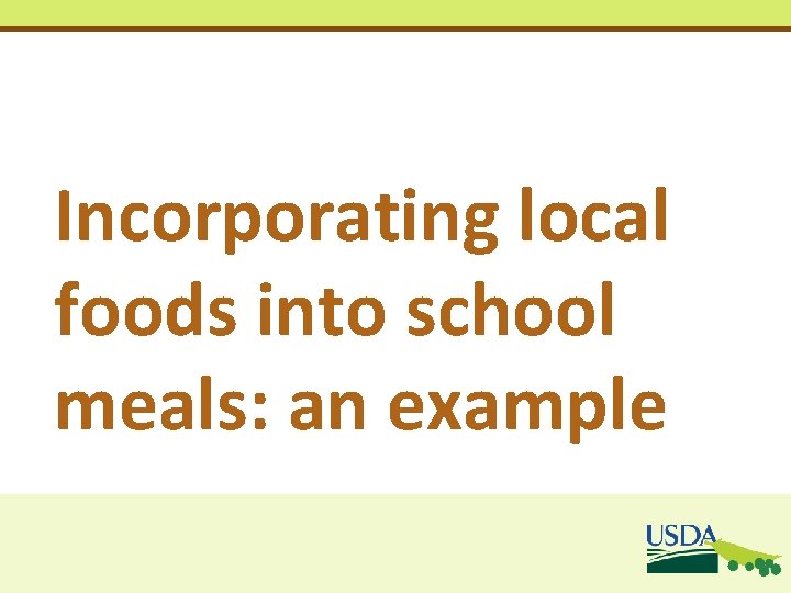 Incorporating local foods into school meals: an example Incorporating local foods into school meals: an example