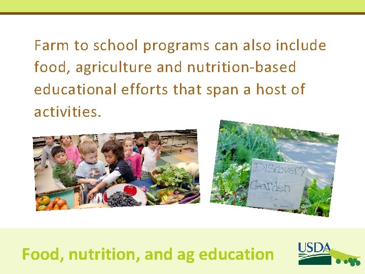 Farm to school programs can also include food, agriculture and nutrition-based educational efforts that Farm to school programs can also include food, agriculture and nutrition-based educational efforts that