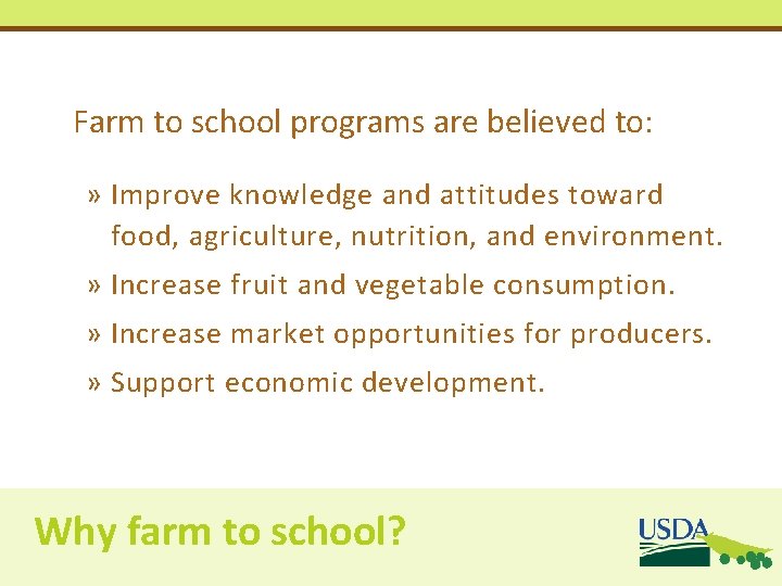 Farm to school programs are believed to: » Improve knowledge and attitudes toward food, Farm to school programs are believed to: » Improve knowledge and attitudes toward food,