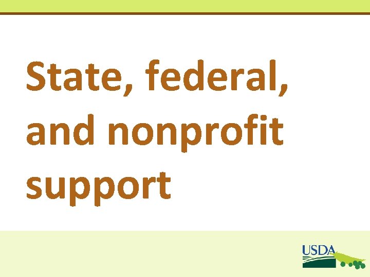 State, federal, and nonprofit support State, federal, and nonprofit support