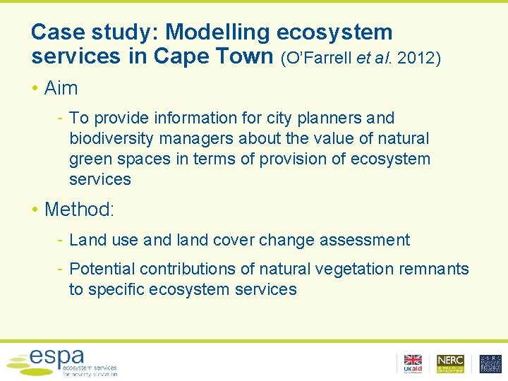 Case study: Modelling ecosystem services in Cape Town (O’Farrell et al. 2012) • Aim
