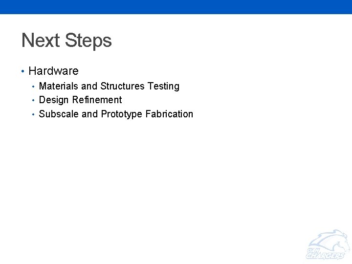 Next Steps • Hardware • Materials and Structures Testing • Design Refinement • Subscale