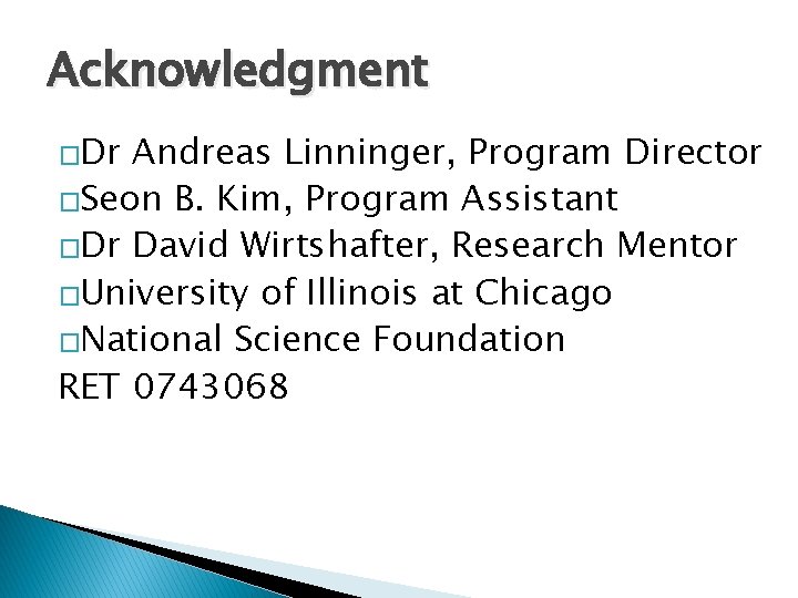 Acknowledgment �Dr Andreas Linninger, Program Director �Seon B. Kim, Program Assistant �Dr David Wirtshafter,
