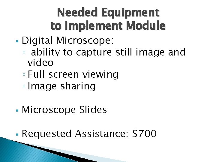 Needed Equipment to Implement Module § Digital Microscope: ◦ ability to capture still image