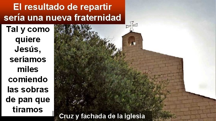 El resultado de repartir sería una nueva fraternidad Tal y como quiere Jesús, seríamos El resultado de repartir sería una nueva fraternidad Tal y como quiere Jesús, seríamos