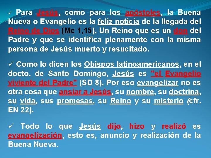 Para Jesús, como para los apóstoles, la Buena Nueva o Evangelio es la feliz Para Jesús, como para los apóstoles, la Buena Nueva o Evangelio es la feliz