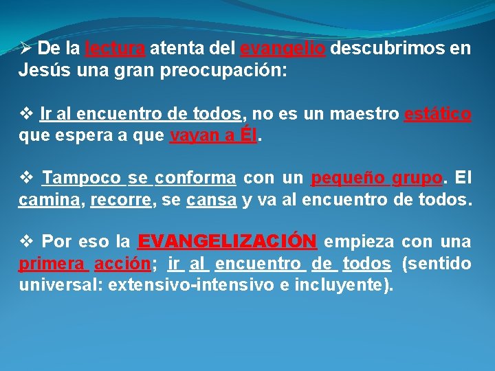 Ø De la lectura atenta del evangelio descubrimos en Jesús una gran preocupación: v Ø De la lectura atenta del evangelio descubrimos en Jesús una gran preocupación: v