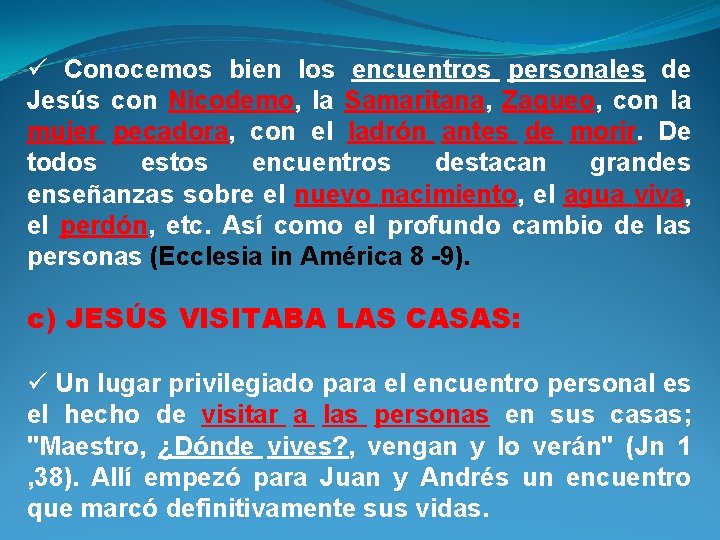 ü Conocemos bien los encuentros personales de Jesús con Nicodemo, la Samaritana, Zaqueo, con