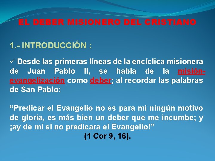  EL DEBER MISIONERO DEL CRISTIANO 1. - INTRODUCCIÓN : ü Desde las primeras