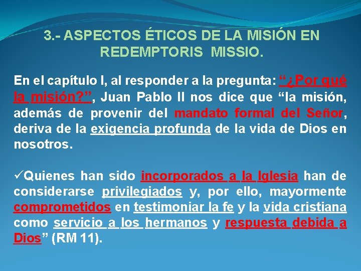 3. - ASPECTOS ÉTICOS DE LA MISIÓN EN REDEMPTORIS MISSIO. En el capítulo I,