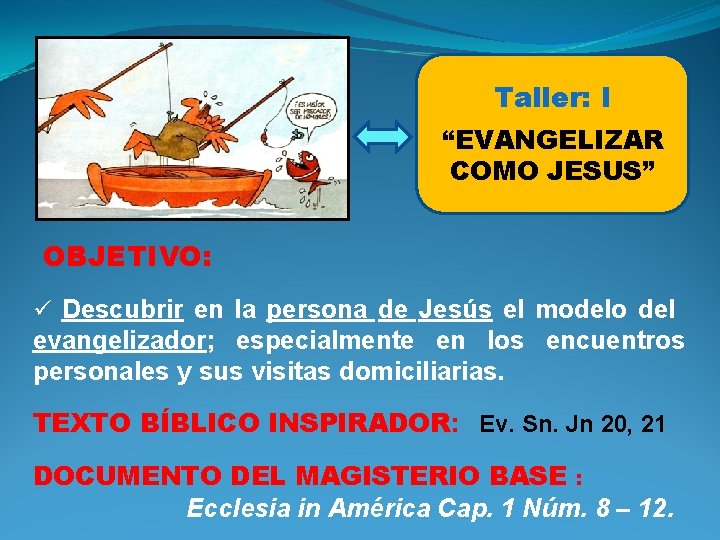 Taller: I “EVANGELIZAR COMO JESUS” OBJETIVO: ü Descubrir en la persona de Jesús el