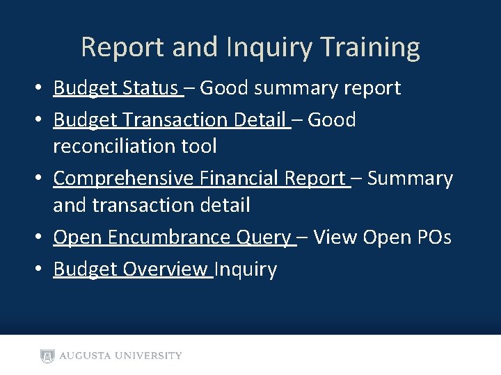 Report and Inquiry Training • Budget Status – Good summary report • Budget Transaction