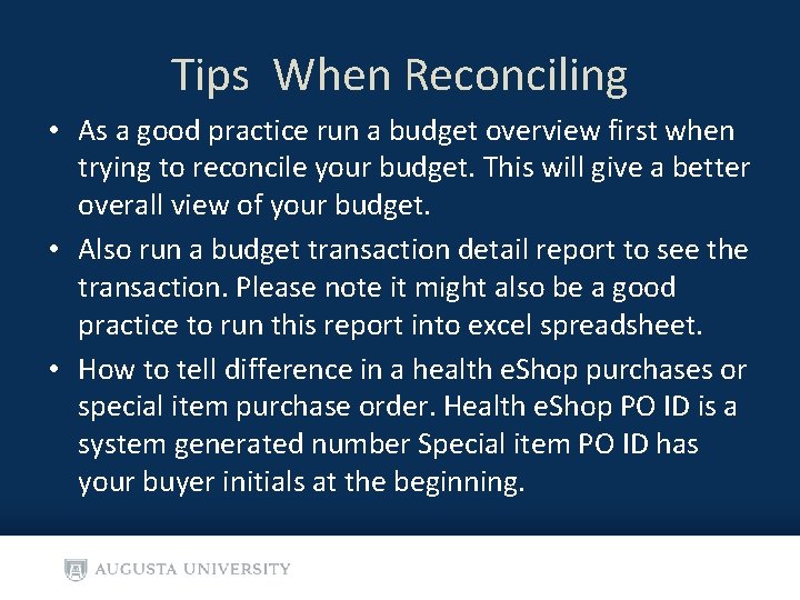 Tips When Reconciling • As a good practice run a budget overview first when