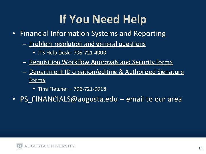 If You Need Help • Financial Information Systems and Reporting – Problem resolution and