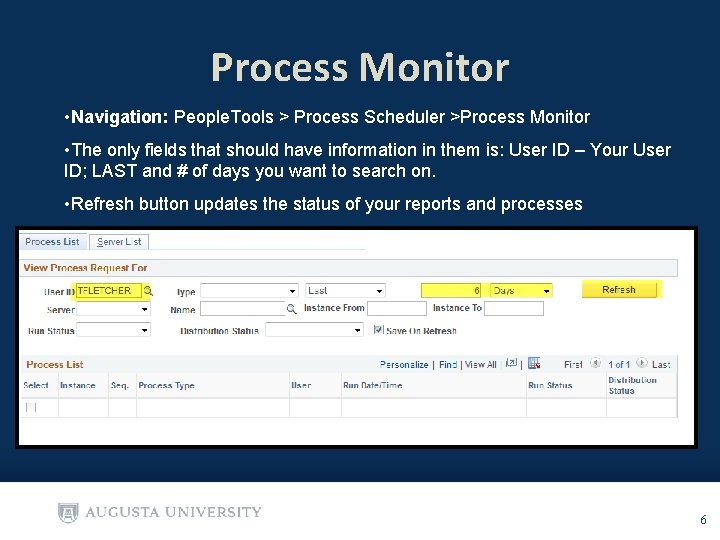 Process Monitor • Navigation: People. Tools > Process Scheduler >Process Monitor • The only