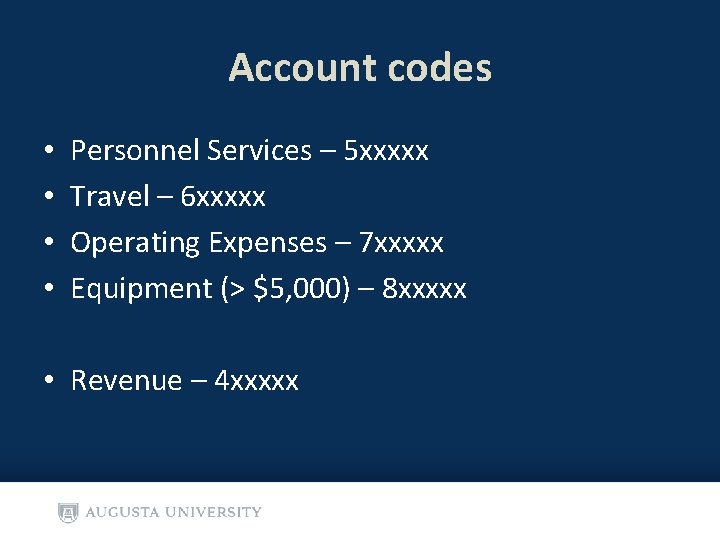 Account codes • • Personnel Services – 5 xxxxx Travel – 6 xxxxx Operating