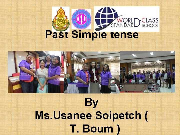Past Simple tense By Ms. Usanee Soipetch ( T. Boum ) 
