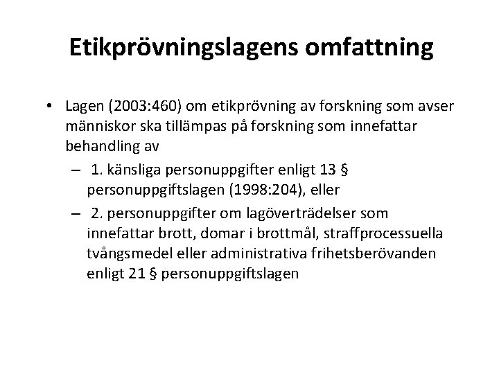 Etikprövningslagens omfattning • Lagen (2003: 460) om etikprövning av forskning som avser människor ska