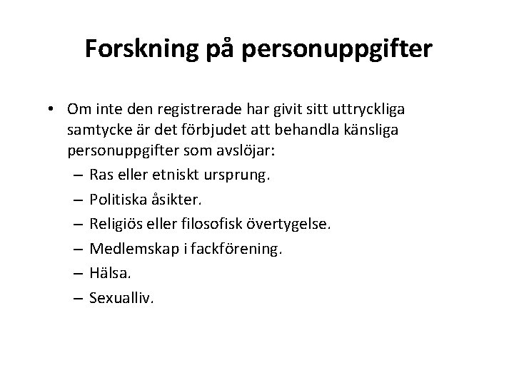 Forskning på personuppgifter • Om inte den registrerade har givit sitt uttryckliga samtycke är