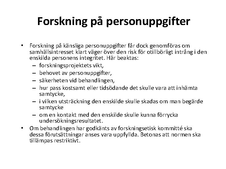 Forskning på personuppgifter • Forskning på känsliga personuppgifter får dock genomföras om samhällsintresset klart