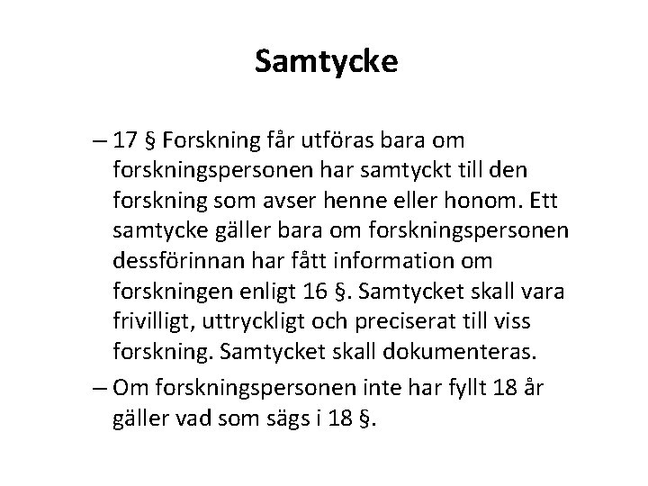 Samtycke – 17 § Forskning får utföras bara om forskningspersonen har samtyckt till den