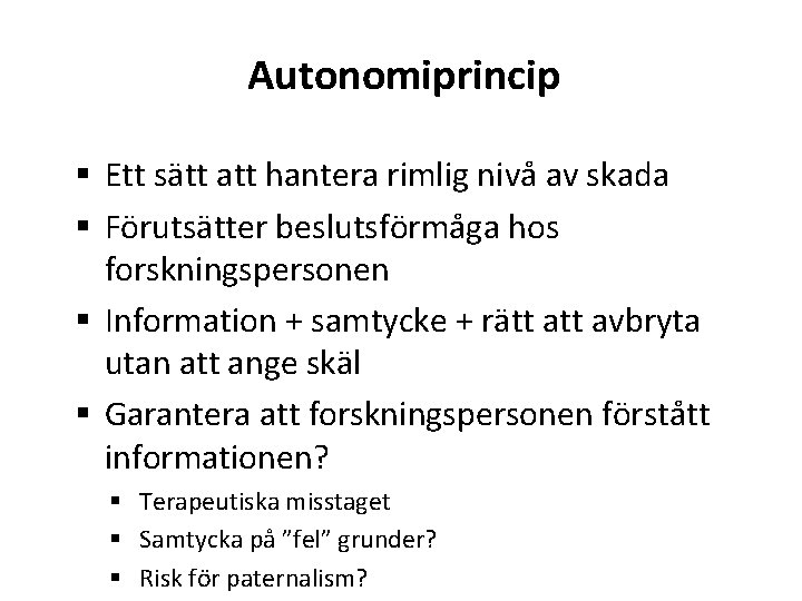 Autonomiprincip § Ett sätt att hantera rimlig nivå av skada § Förutsätter beslutsförmåga hos