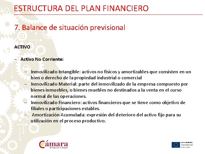 ESTRUCTURA DEL PLAN FINANCIERO 7. Balance de situación previsional ACTIVO ‒ Activo No Corriente: