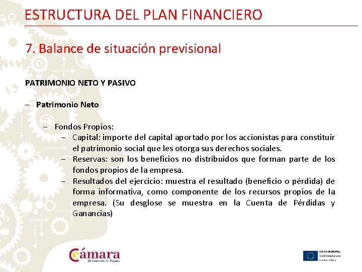 ESTRUCTURA DEL PLAN FINANCIERO 7. Balance de situación previsional PATRIMONIO NETO Y PASIVO ‒