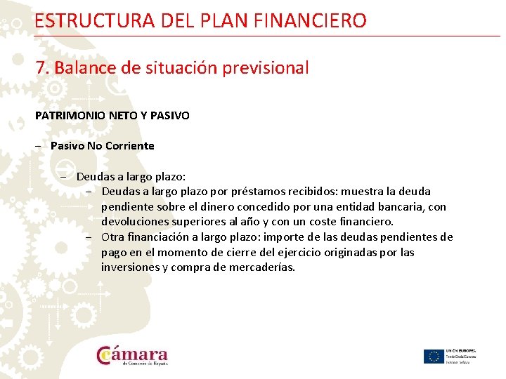 ESTRUCTURA DEL PLAN FINANCIERO 7. Balance de situación previsional PATRIMONIO NETO Y PASIVO ‒