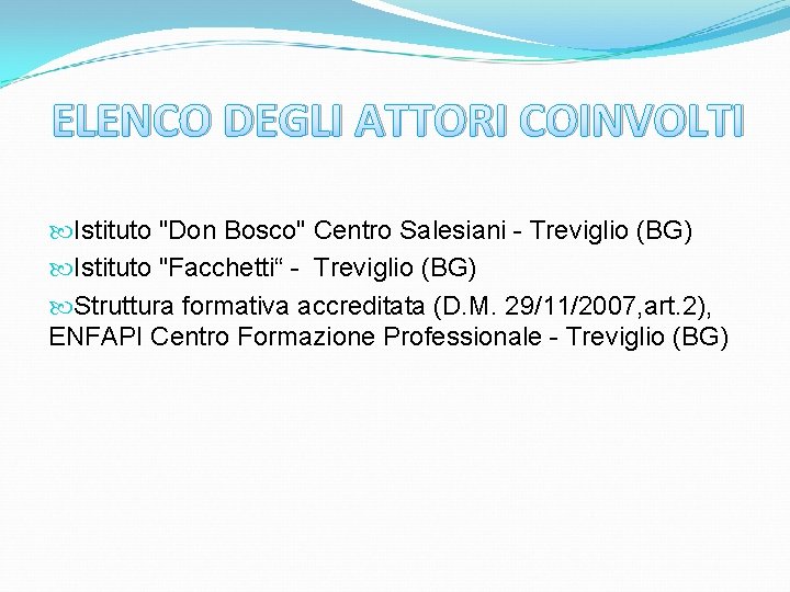ELENCO DEGLI ATTORI COINVOLTI Istituto "Don Bosco" Centro Salesiani - Treviglio (BG) Istituto "Facchetti“