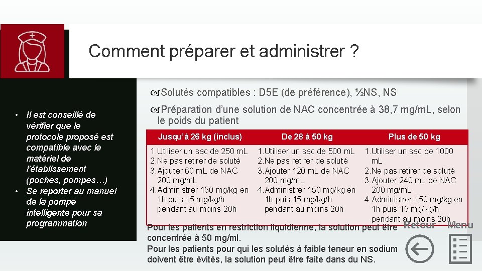 Comment préparer et administrer ? Solutés compatibles : D 5 E (de préférence), ½NS,