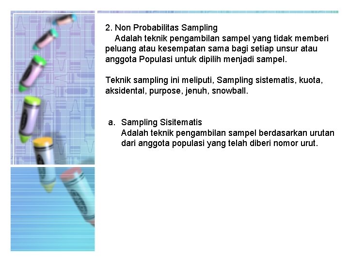 2. Non Probabilitas Sampling Adalah teknik pengambilan sampel yang tidak memberi peluang atau kesempatan