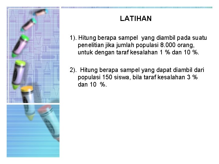 LATIHAN 1). Hitung berapa sampel yang diambil pada suatu penelitian jika jumlah populasi 8.