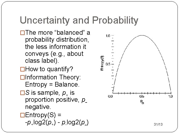 Uncertainty and Probability �The more “balanced” a probability distribution, the less information it conveys
