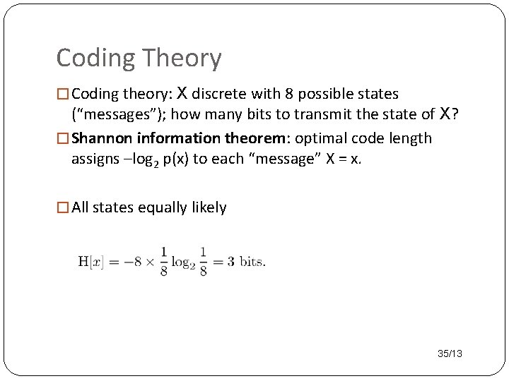 Coding Theory � Coding theory: X discrete with 8 possible states (“messages”); how many