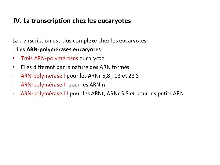 IV. La transcription chez les eucaryotes La transcription est plus complexe chez les eucaryotes