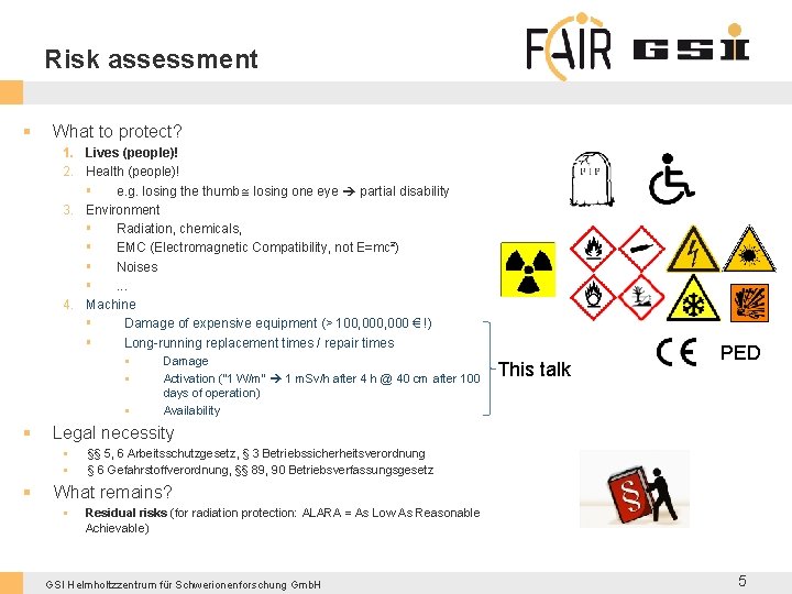 Risk assessment § What to protect? 1. Lives (people)! 2. Health (people)! § e.