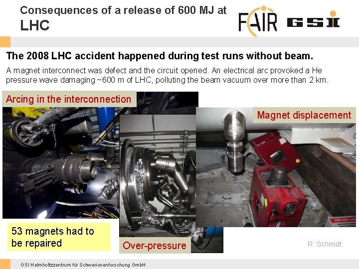 Consequences of a release of 600 MJ at LHC The 2008 LHC accident happened