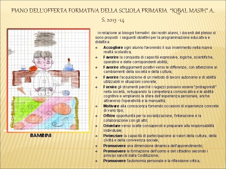 PIANO DELL’OFFERTA FORMATIVA DELLA SCUOLA PRIMARIA “IQBAL MASIH” A. S. 2013 -14 IQBAL MASIH,