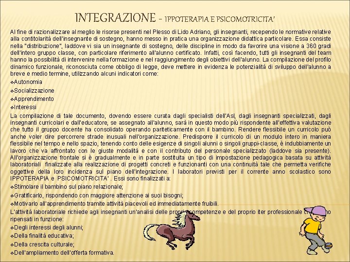 INTEGRAZIONE - IPPOTERAPIA E PSICOMOTRICITA’ Al fine di razionalizzare al meglio le risorse presenti