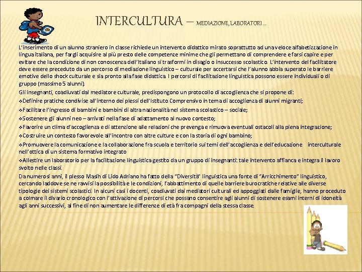 INTERCULTURA – MEDIAZIONE, LABORATORI … L’inserimento di un alunno straniero in classe richiede un