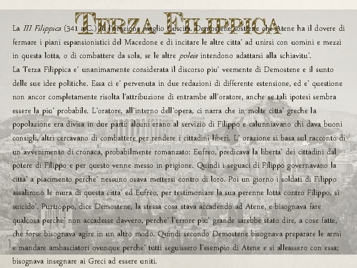 Terza Filippica La III Filippica (341 a. C. ) fu l'orazione meglio riuscita. Demostene
