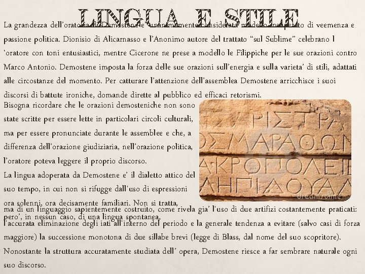 LINGUA STILE La grandezza dell’oratoria di Demostene e’ unanimemente. E considerata modello insuperato di