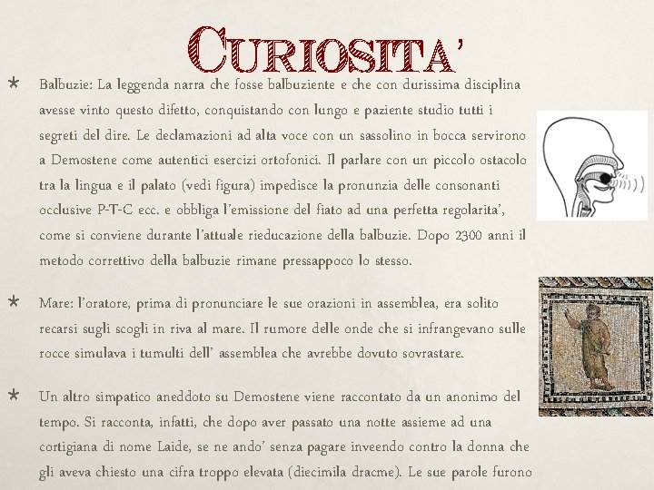  Curiosita’ Balbuzie: La leggenda narra che fosse balbuziente e che con durissima disciplina