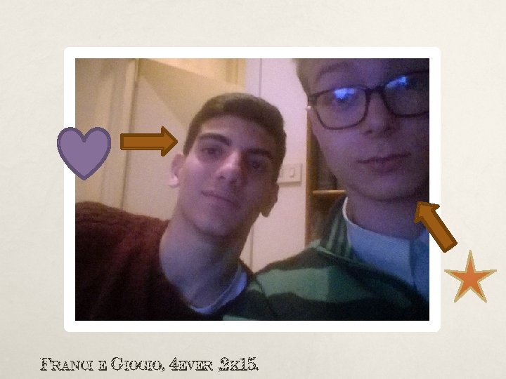 Franci e Giogio, 4 ever , 2 k 15. 