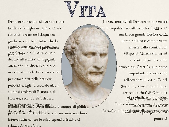 Vita Demostene nacque ad Atene da una facoltosa famiglia nel 384 a. C. e