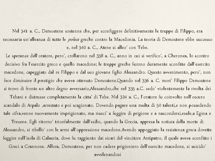Nel 341 a. C. , Demostene sostenne che, per sconfiggere definitivamente le truppe di