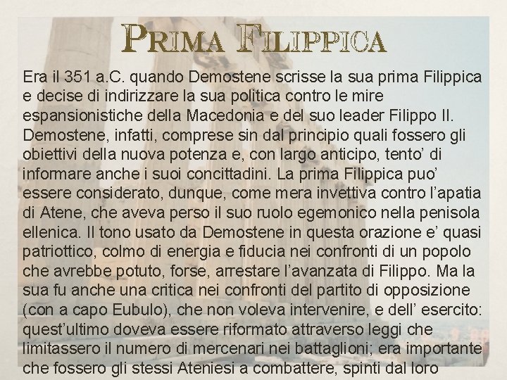 Prima Filippica Era il 351 a. C. quando Demostene scrisse la sua prima Filippica